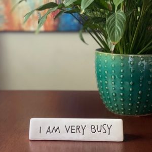 Ceramic Desk Sign - I AM VERY BUSY
